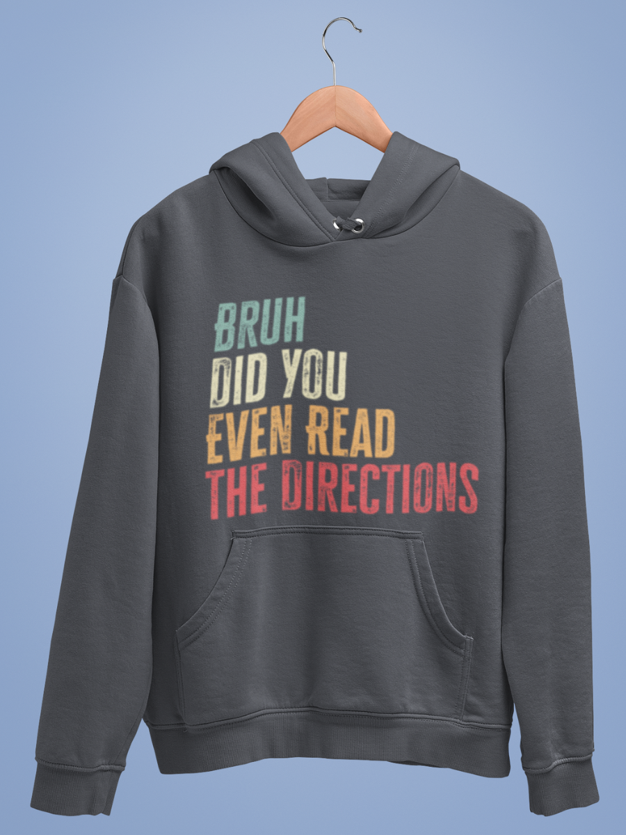 Bruh Did You Even Read The Directions Graphic Pure Cotton Hoodie