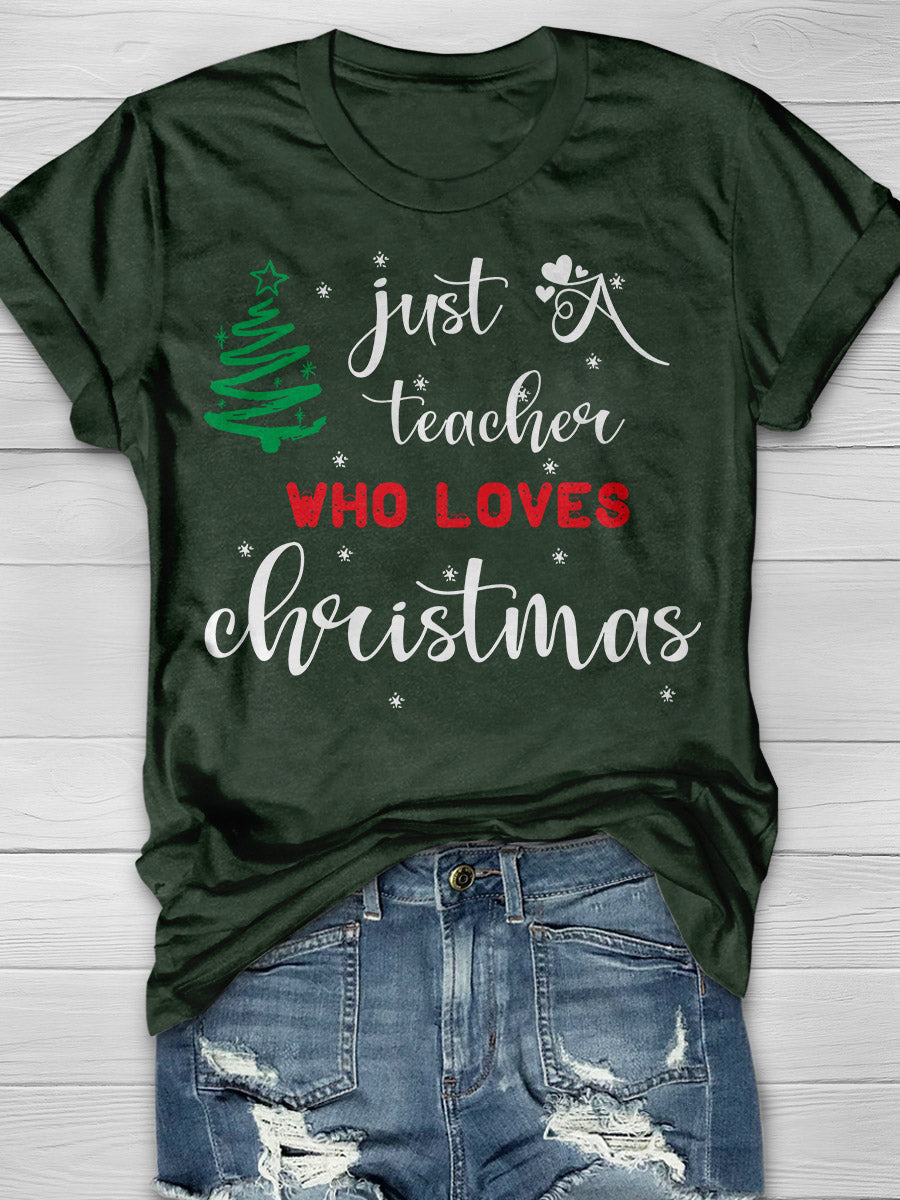 Just A Teacher Who Love Christmas Print Graphic T-shirts