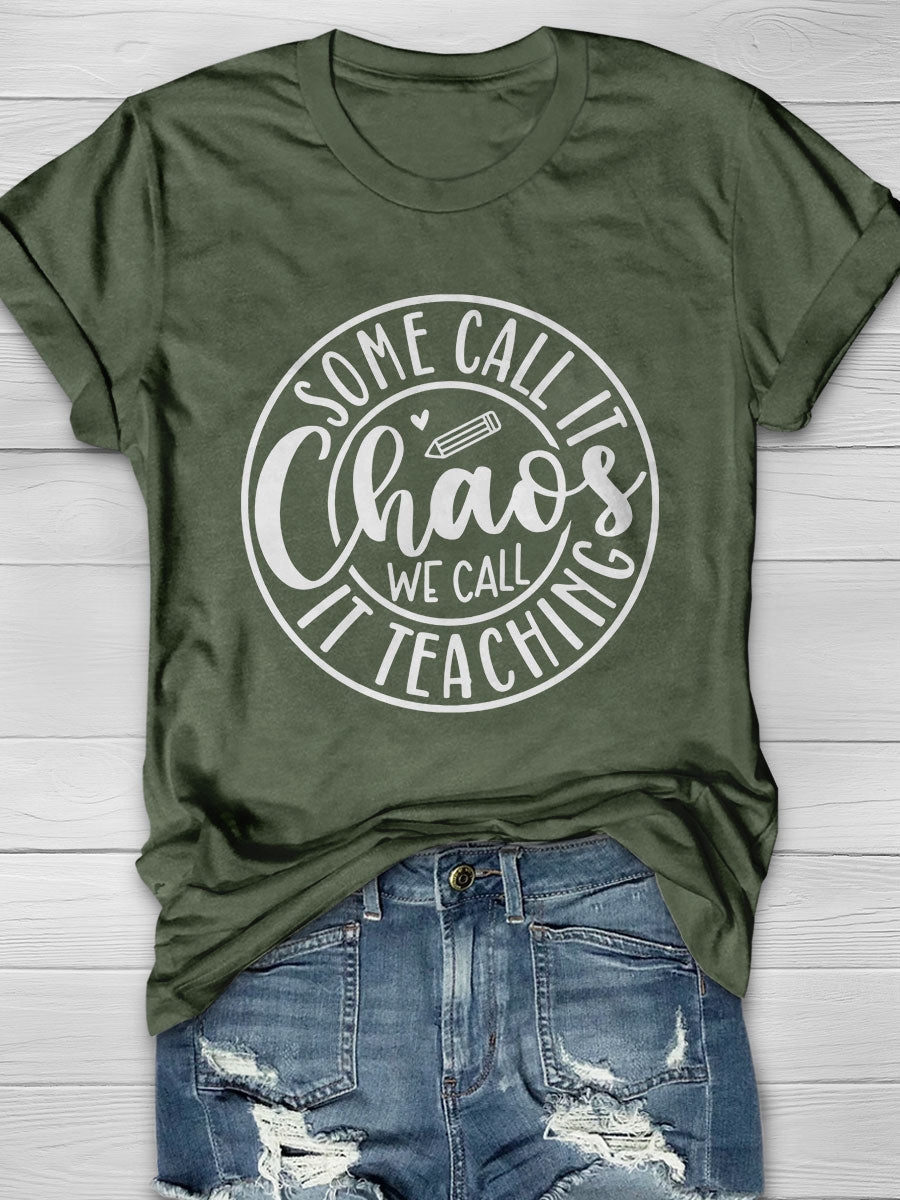 Some Call It Chaos We Call It Teaching Print Short Sleeve T-shirt