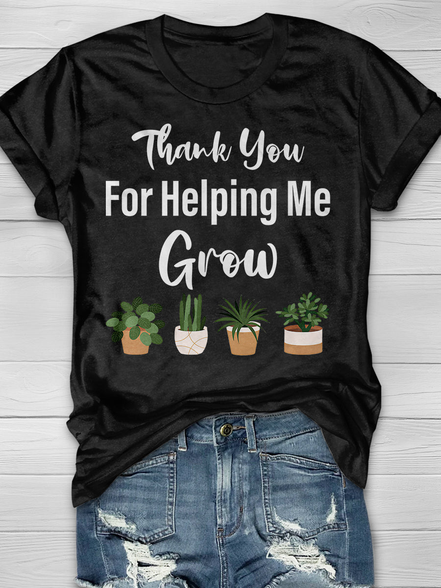 Thanks For Helping Me Grow Print Graphic T-shirts