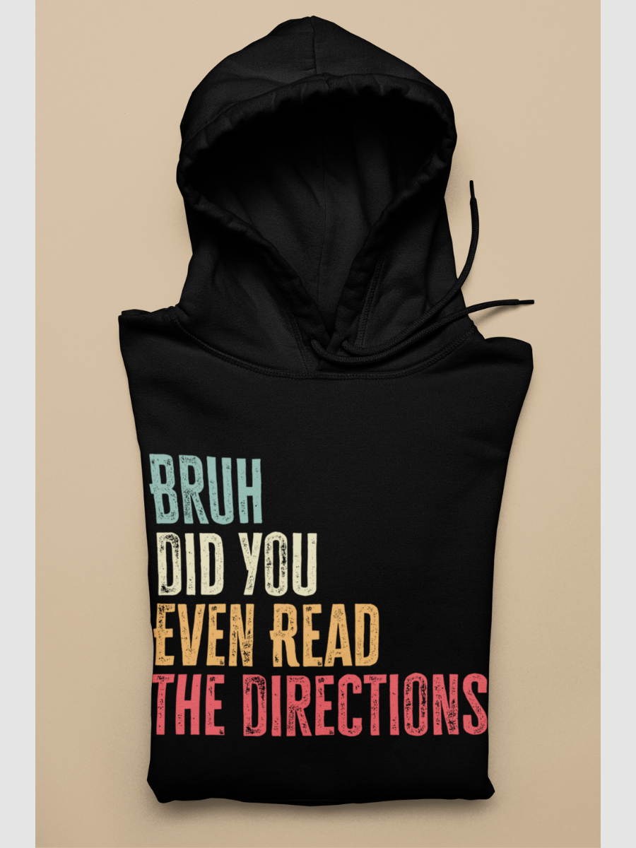 Bruh Did You Even Read The Directions Graphic Pure Cotton Hoodie