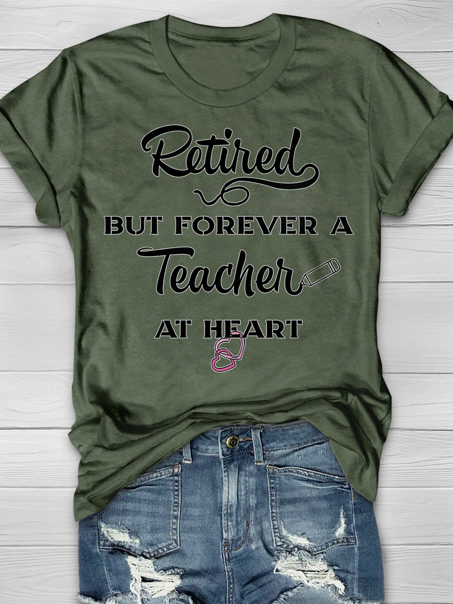 Retired But Forever A Teacher At Heart Print Graphic T-shirts