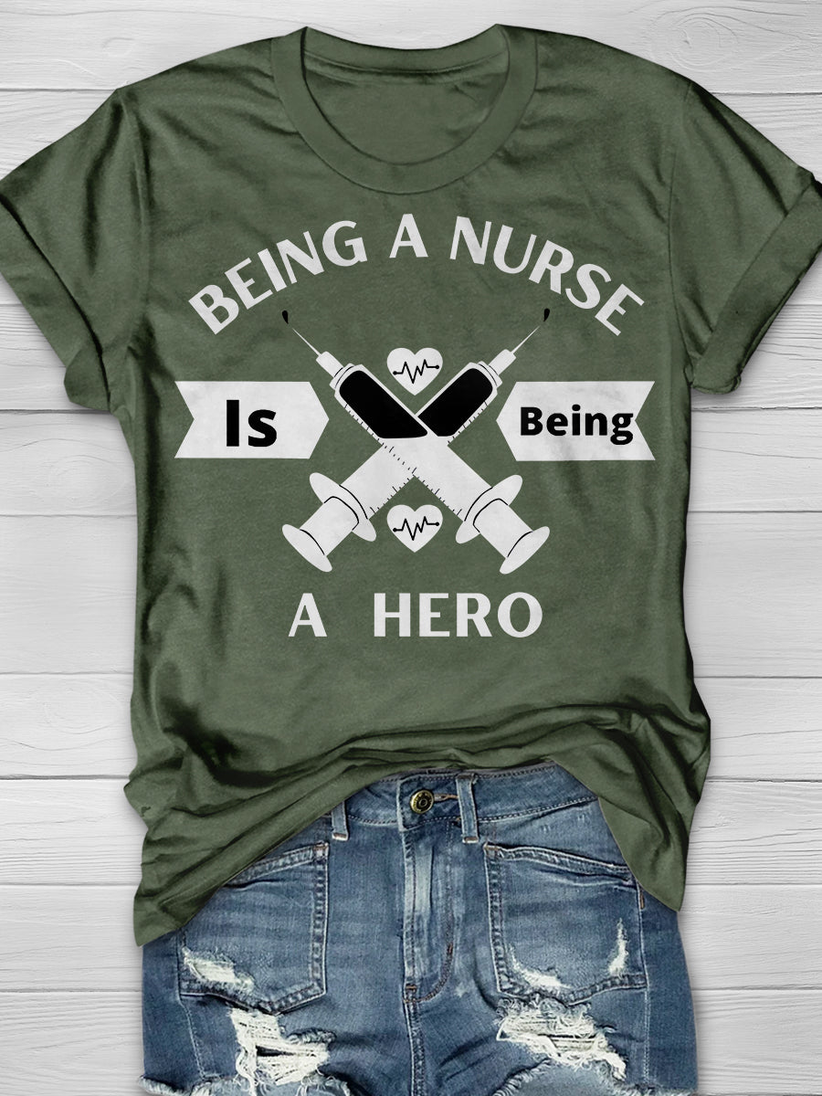 Being A Nurse Is Being A Hero Print Short Sleeve T-shirt