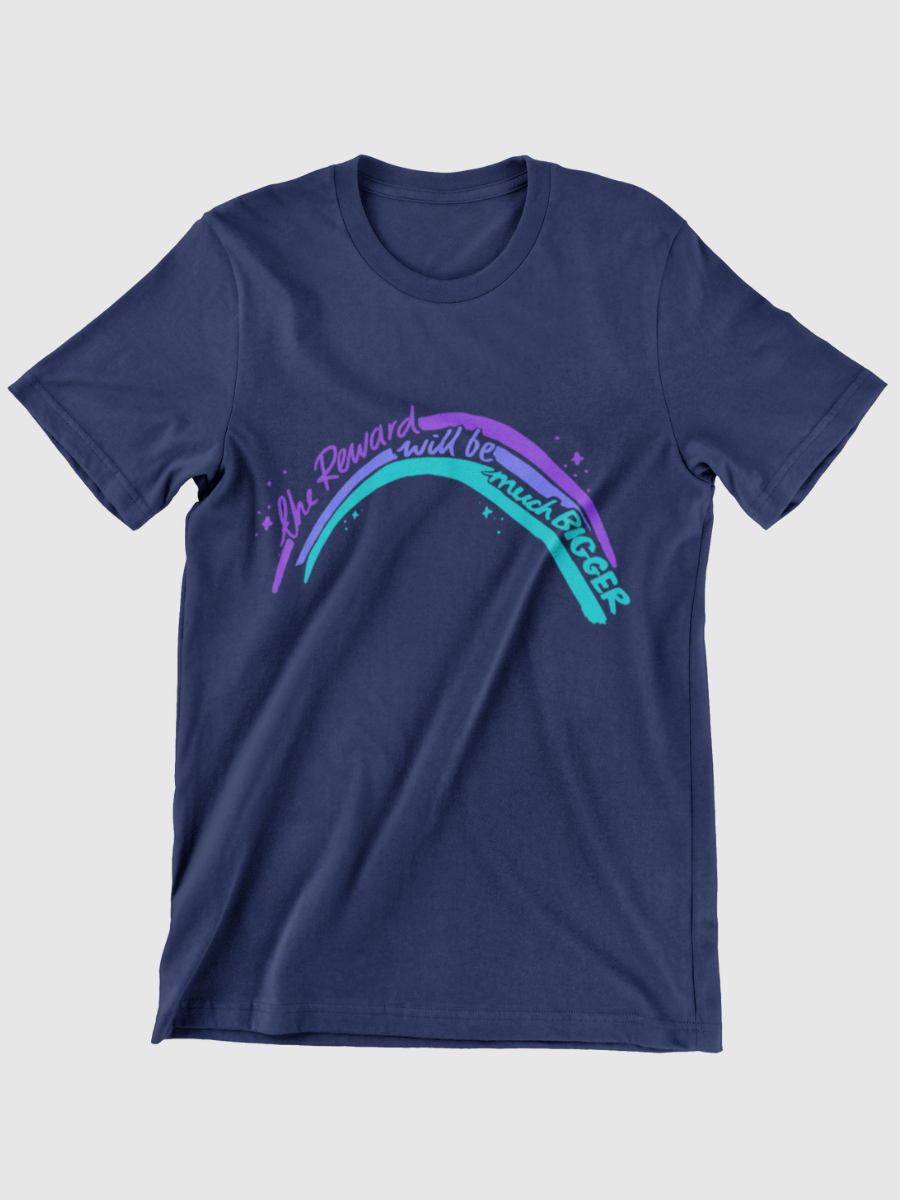 The Reward Will Be Much Bigger Graphic T-shirt