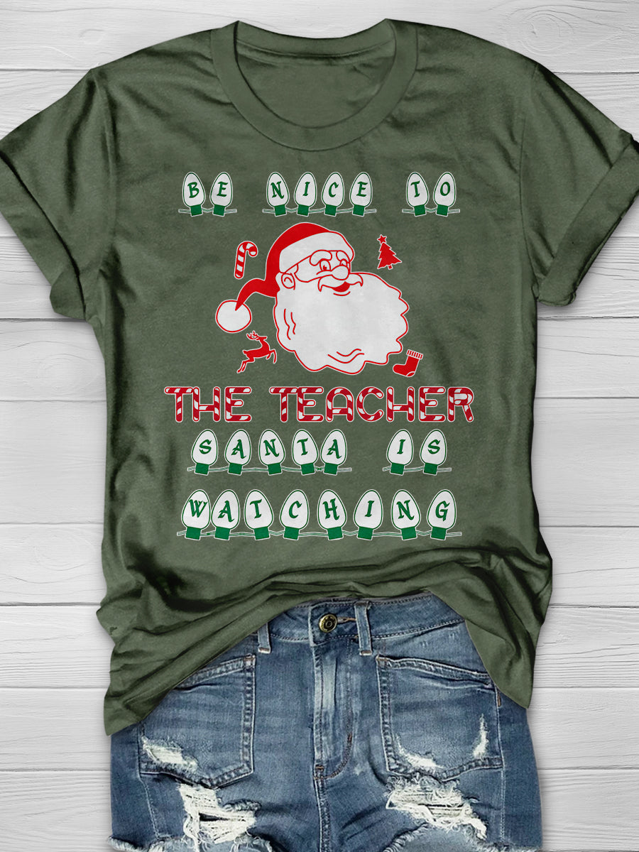 Be Nice To The Teacher Santa Is Watching Print Graphic T-shirts