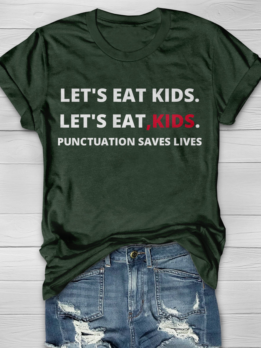 Let's Eat Kids Punctuation Saves Lives Print Graphic T-shirts