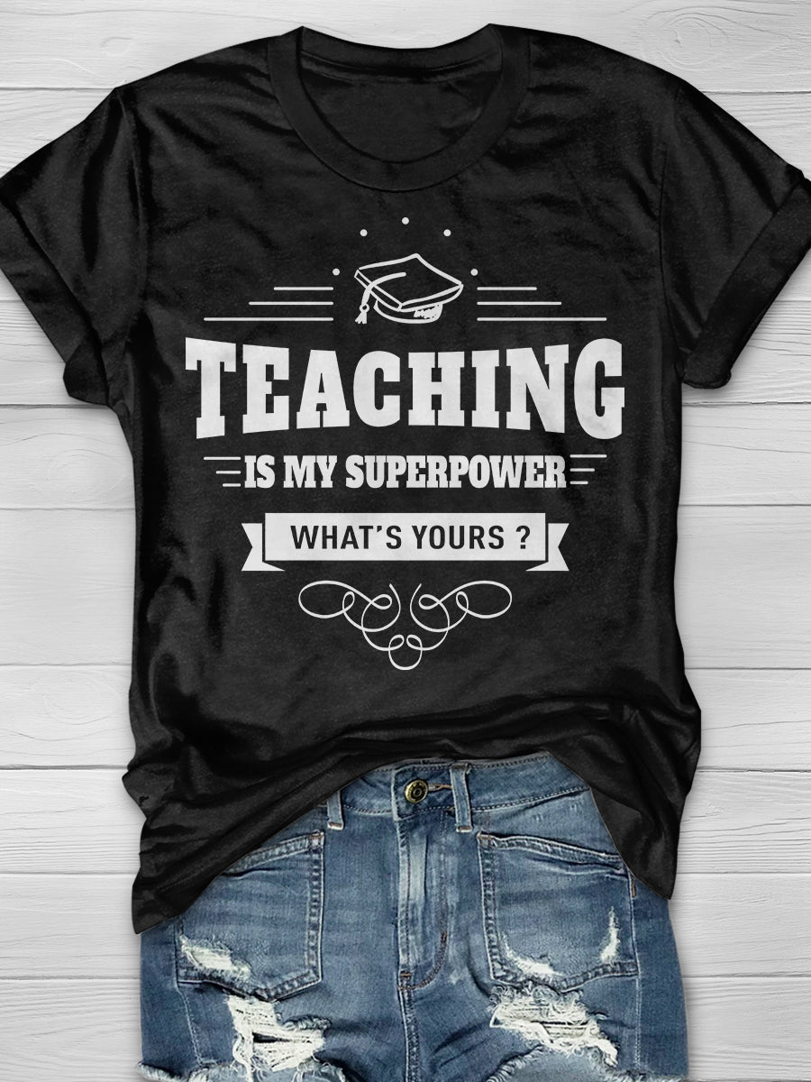 Teaching Is My Super power What's Yours? Print Graphic T-shirts