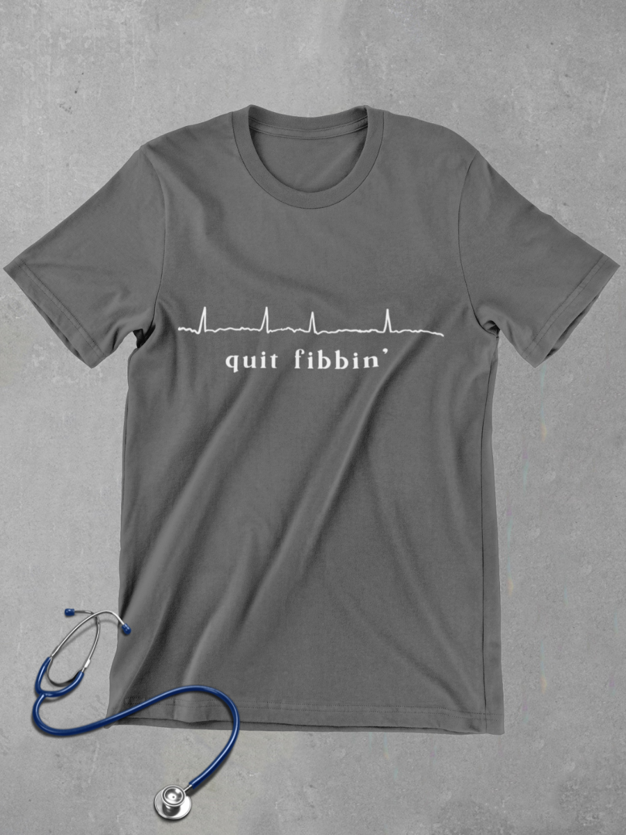 Quit Fibbin’ Nurse Graphic T-shirt