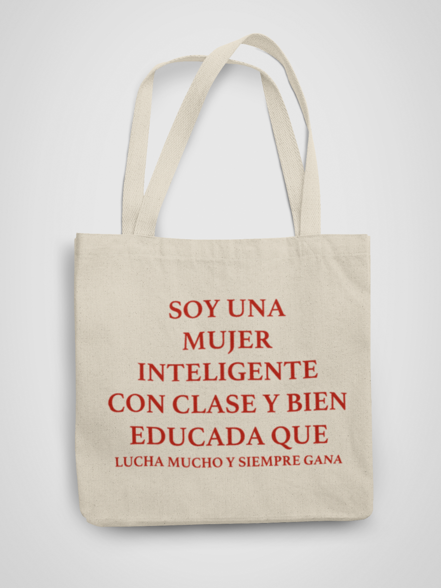 SOY UNA MUJER INTELIGENTE, CON CLASE Y BIEN EDUCADA QUE Tote Bag
