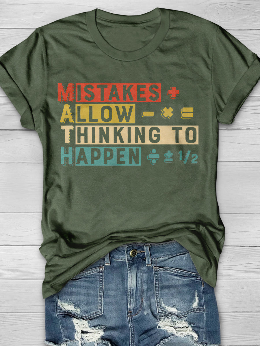 Mistakes Allow Thinking To Happen Print Graphic T-shirts