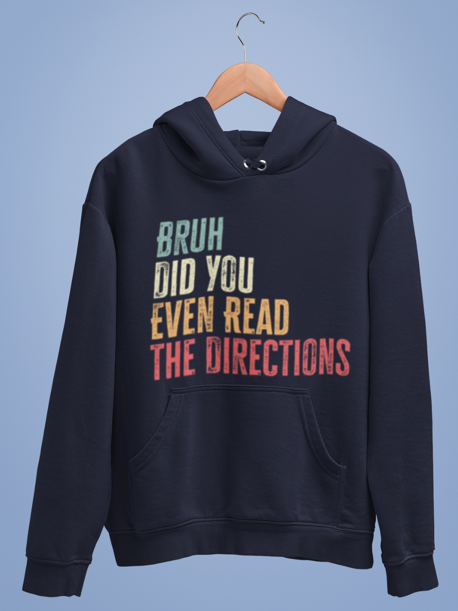 Bruh Did You Even Read The Directions Graphic Pure Cotton Hoodie