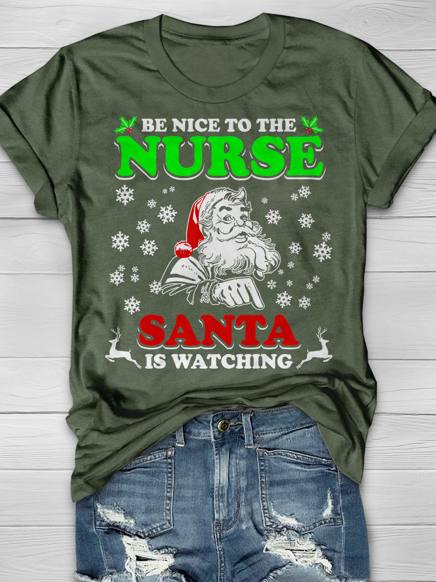 Be Nice To The Nurse Santa Is Watching Print Short Sleeve T-shirt
