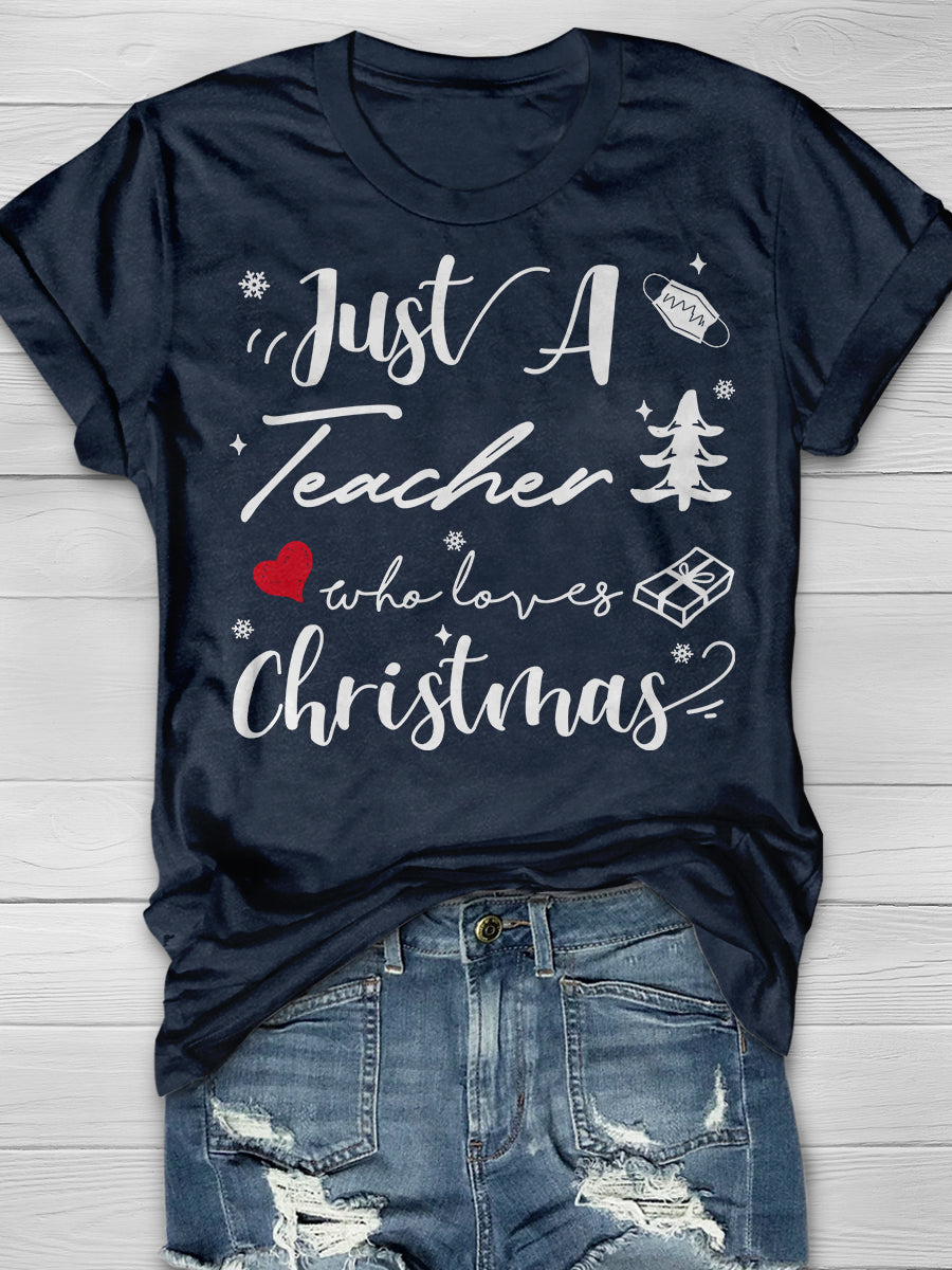 Just A Teacher Who Loves Christmas Print Graphic T-shirts