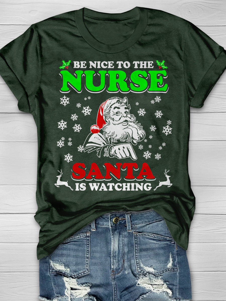 Be Nice To The Nurse Santa Is Watching Print Short Sleeve T-shirt