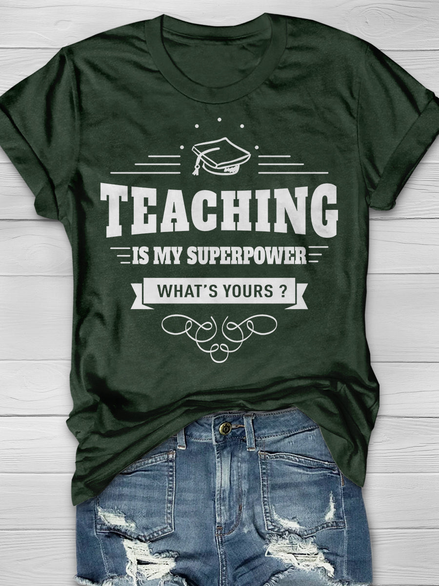 Teaching Is My Super power What's Yours? Print Graphic T-shirts