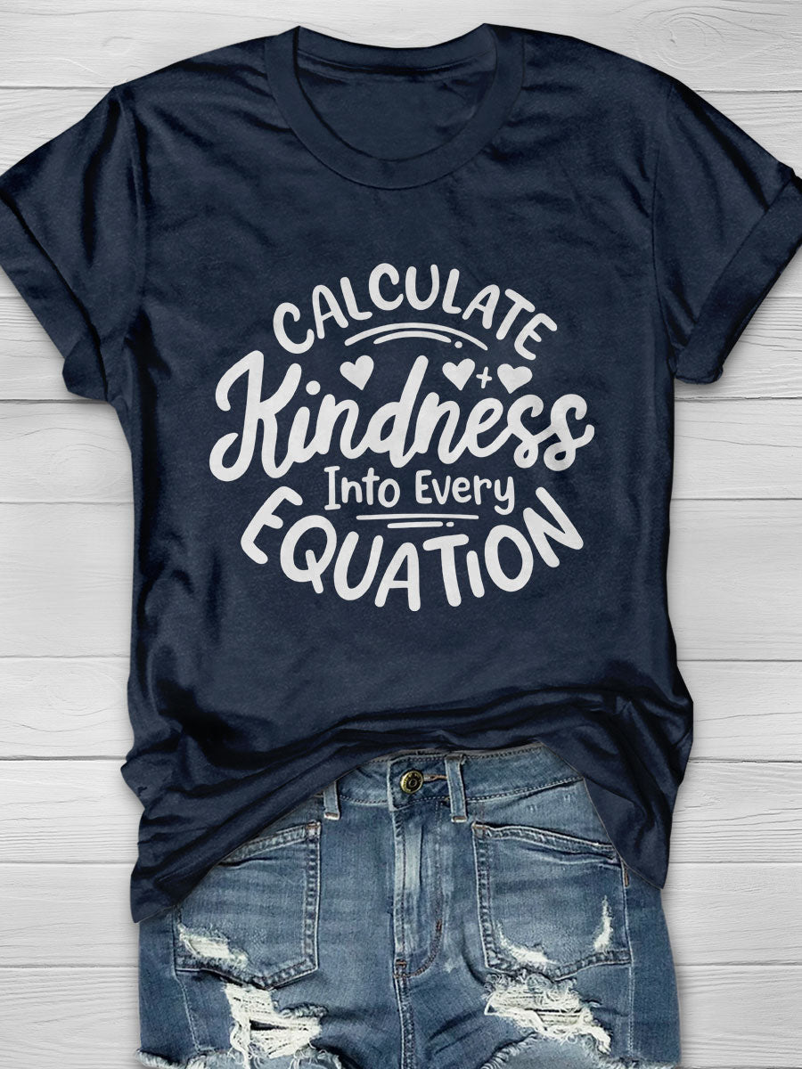 Calculate Kindness Into Every Equation Print Graphic T-shirts