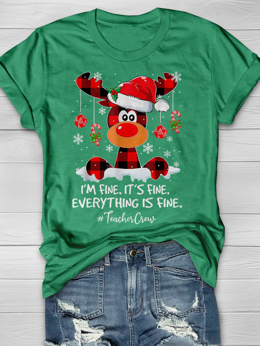 Reindeer I'm Fine Everything Is Fine Teacher Crew Christmas Print Graphic T-shirts