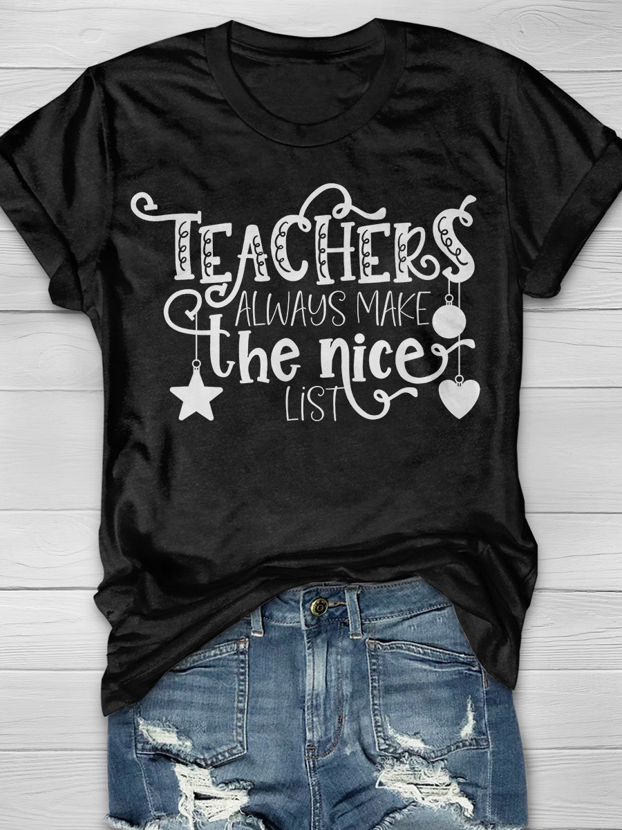 Teachers Always Make The Nice List Print Graphic T-shirts