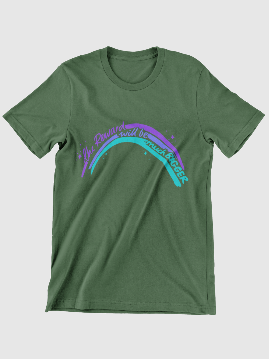 The Reward Will Be Much Bigger Graphic T-shirt