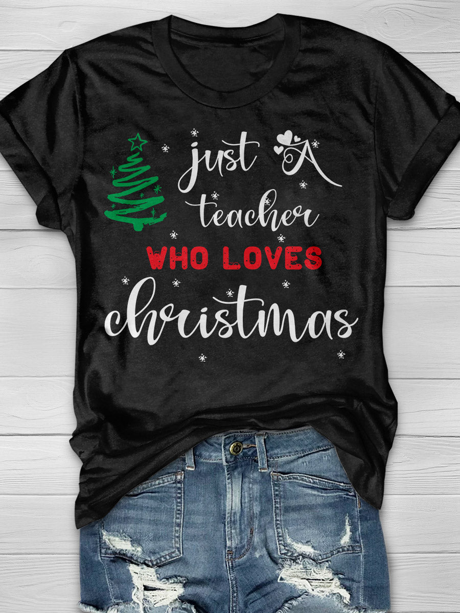 Just A Teacher Who Love Christmas Print Graphic T-shirts