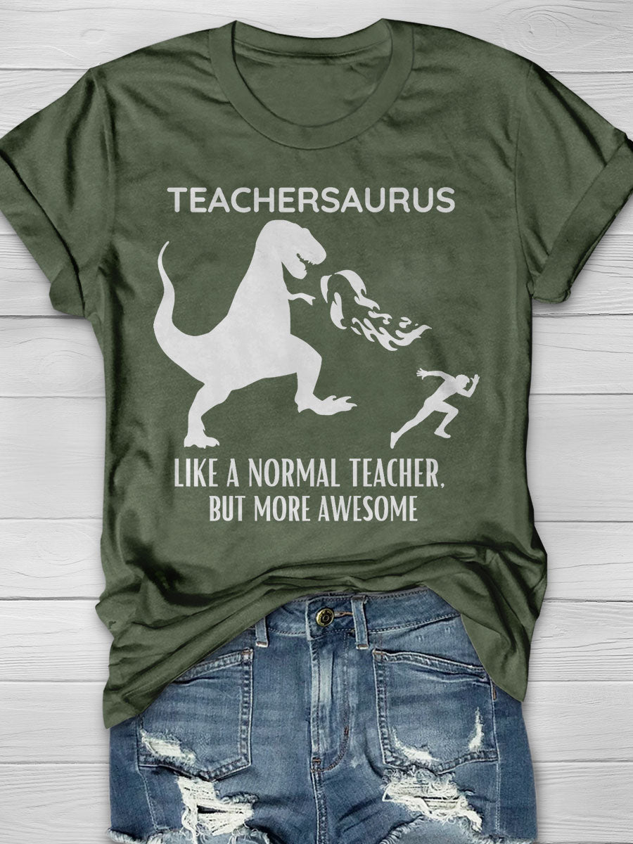 Teachersaurus Like A Normal Teacher But More Awesome Print T-shirt