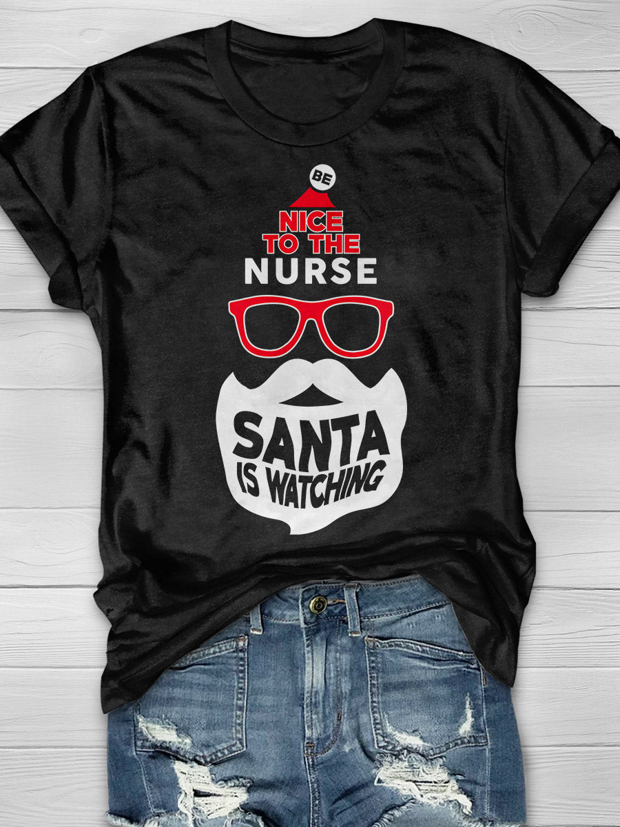 Be Nice To The Nurse Santa Is Watching Print Short Sleeve T-shirt