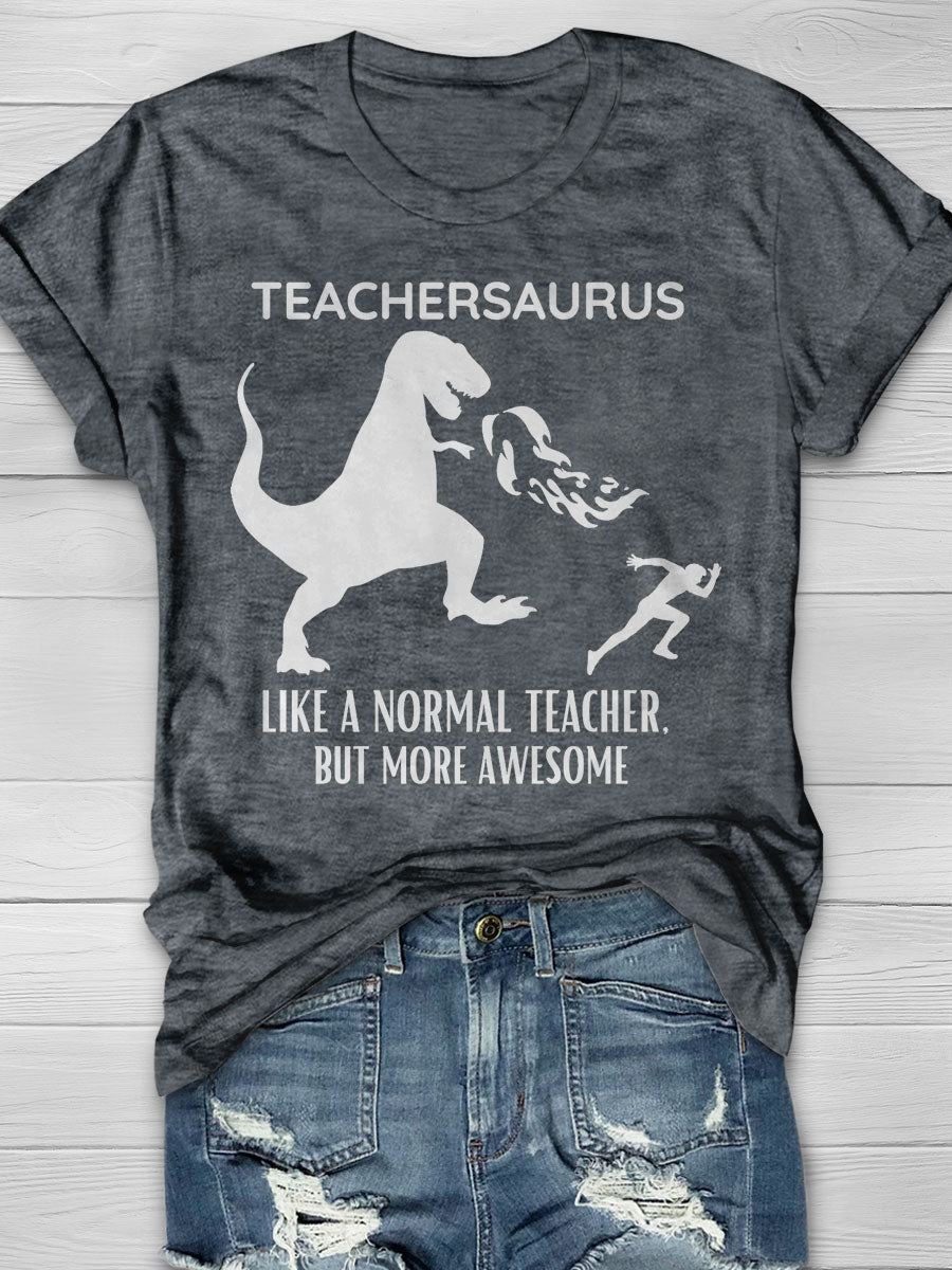 Teachersaurus Like A Normal Teacher But More Awesome Print T-shirt