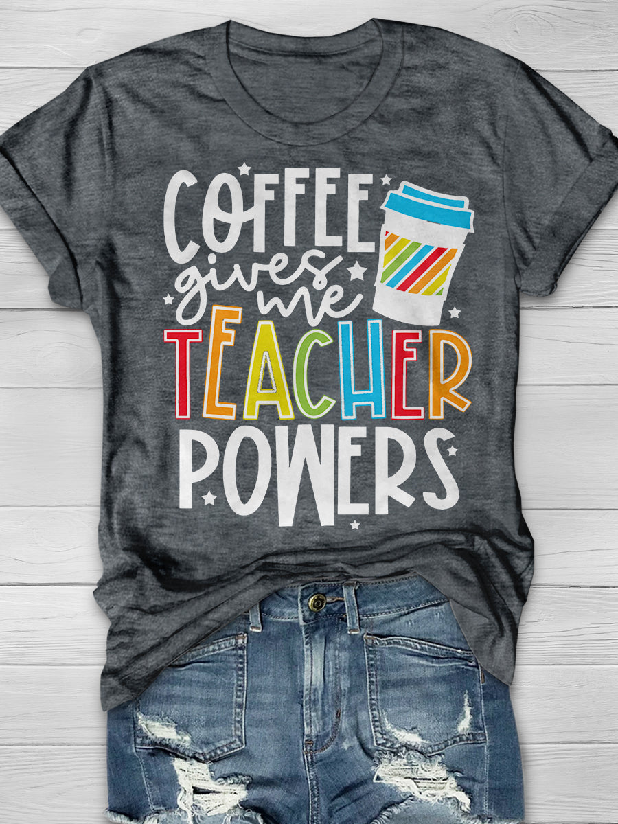 Coffee Gives Me Teacher Powers Print Graphic T-shirts