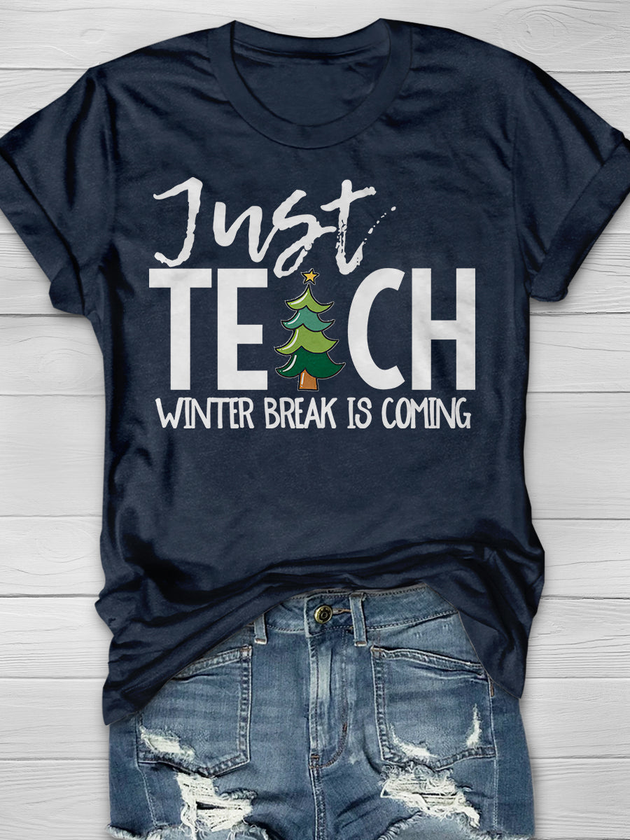 Just Teach Winter Break is Coming Print Graphic T-shirts
