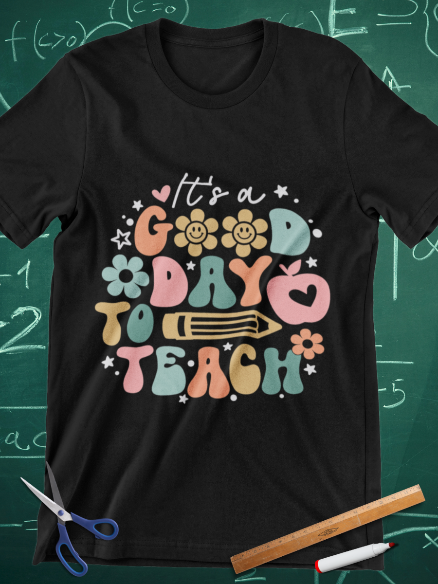 It's A Good Day To Teach Graphic T-shirt