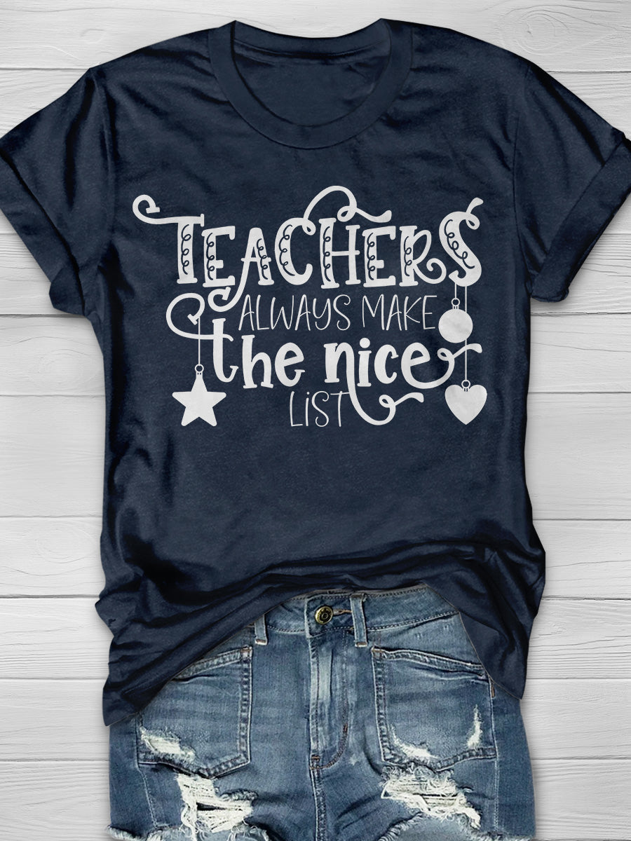 Teachers Always Make The Nice List Print Graphic T-shirts