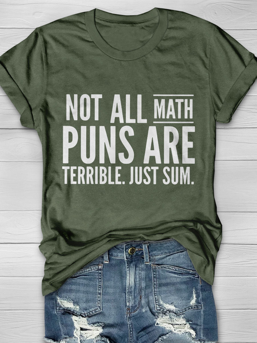 Not All Math Puns Are Terrible Just Sum Print Graphic T-shirts