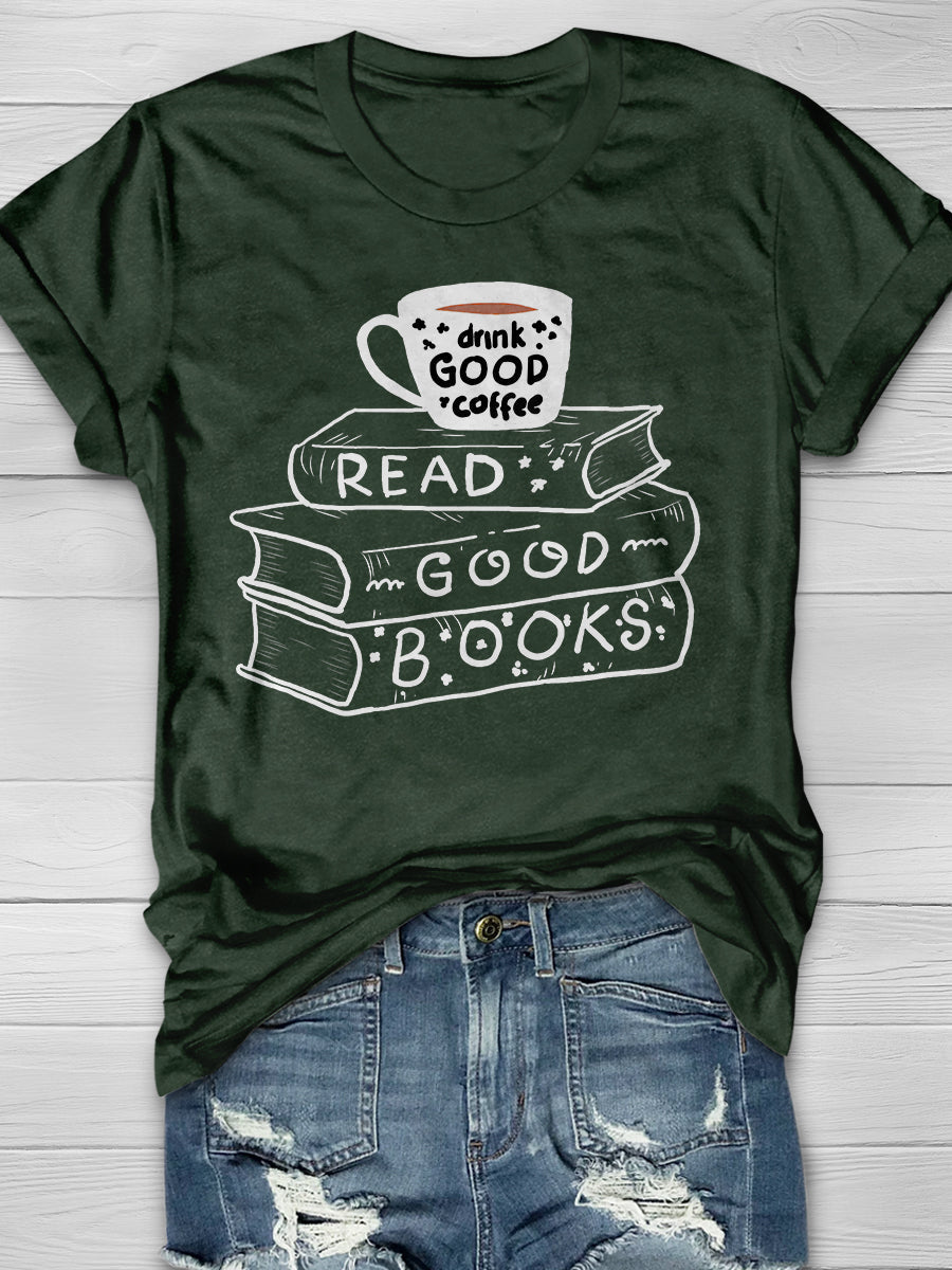 Drink Coffee And Read Good Books Print Graphic T-shirts