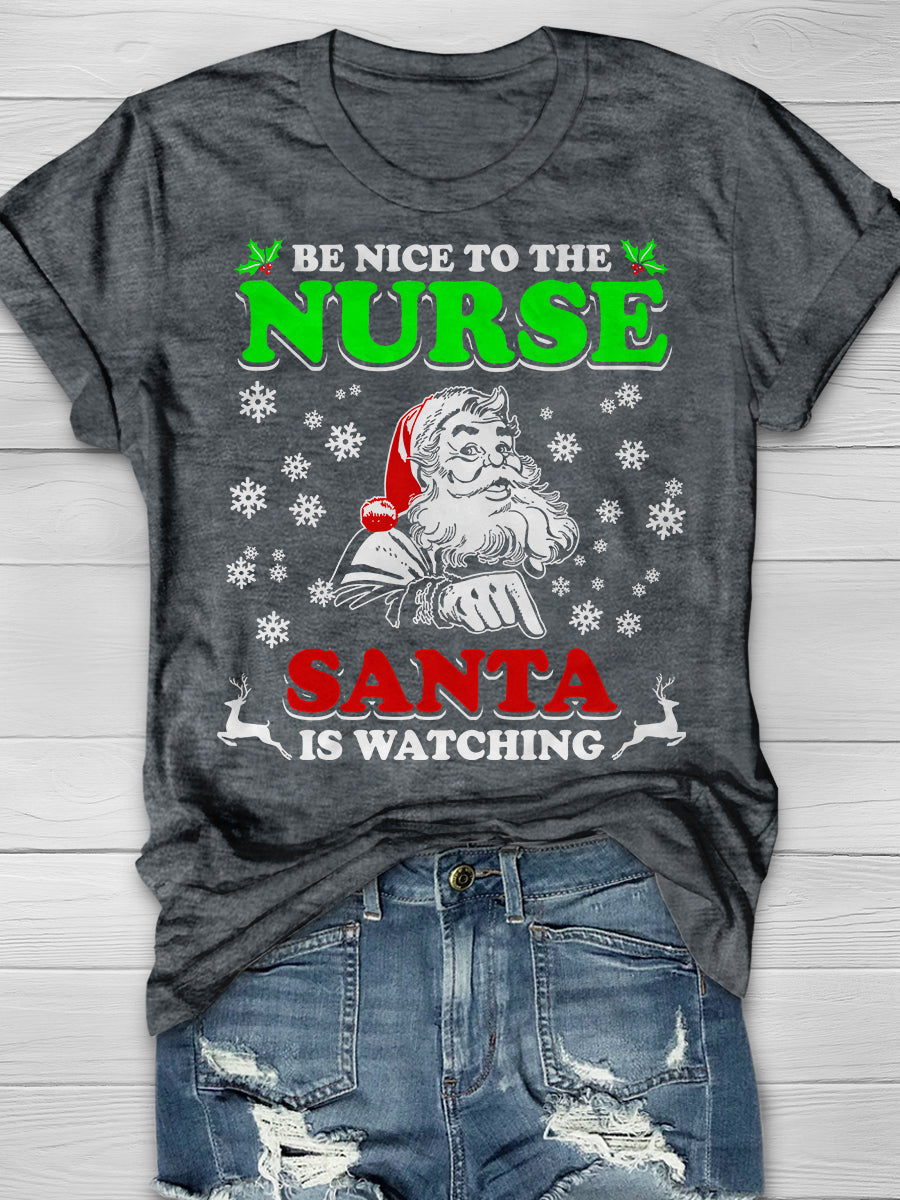 Be Nice To The Nurse Santa Is Watching Print Short Sleeve T-shirt
