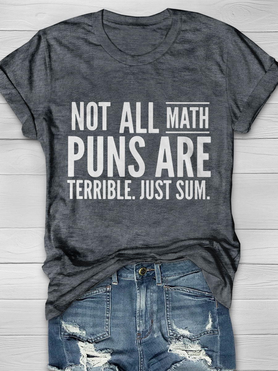 Not All Math Puns Are Terrible Just Sum Print Graphic T-shirts