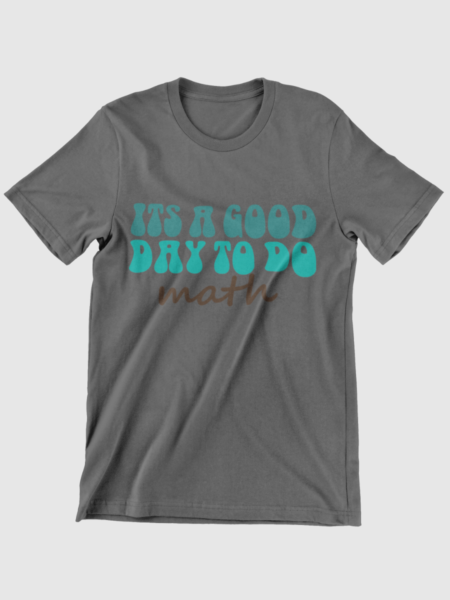 It's A Good Day To Do MATH Graphic T-shirt