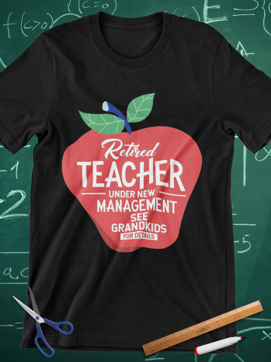 Retired Teacher Under New Management Graphic T-shirt