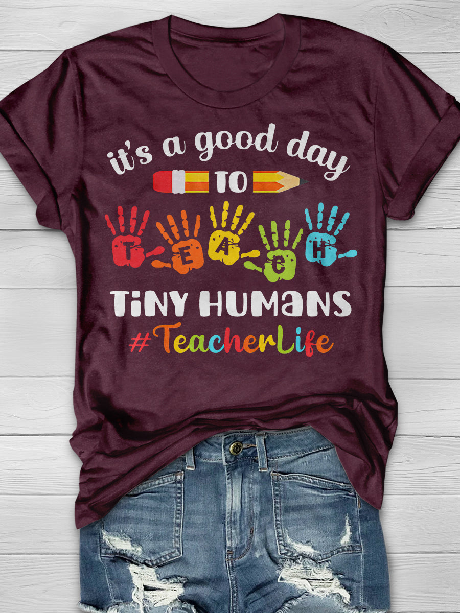 It's A Good Day To Teach Ting Humans Teacher Life Print Graphic T-shirts