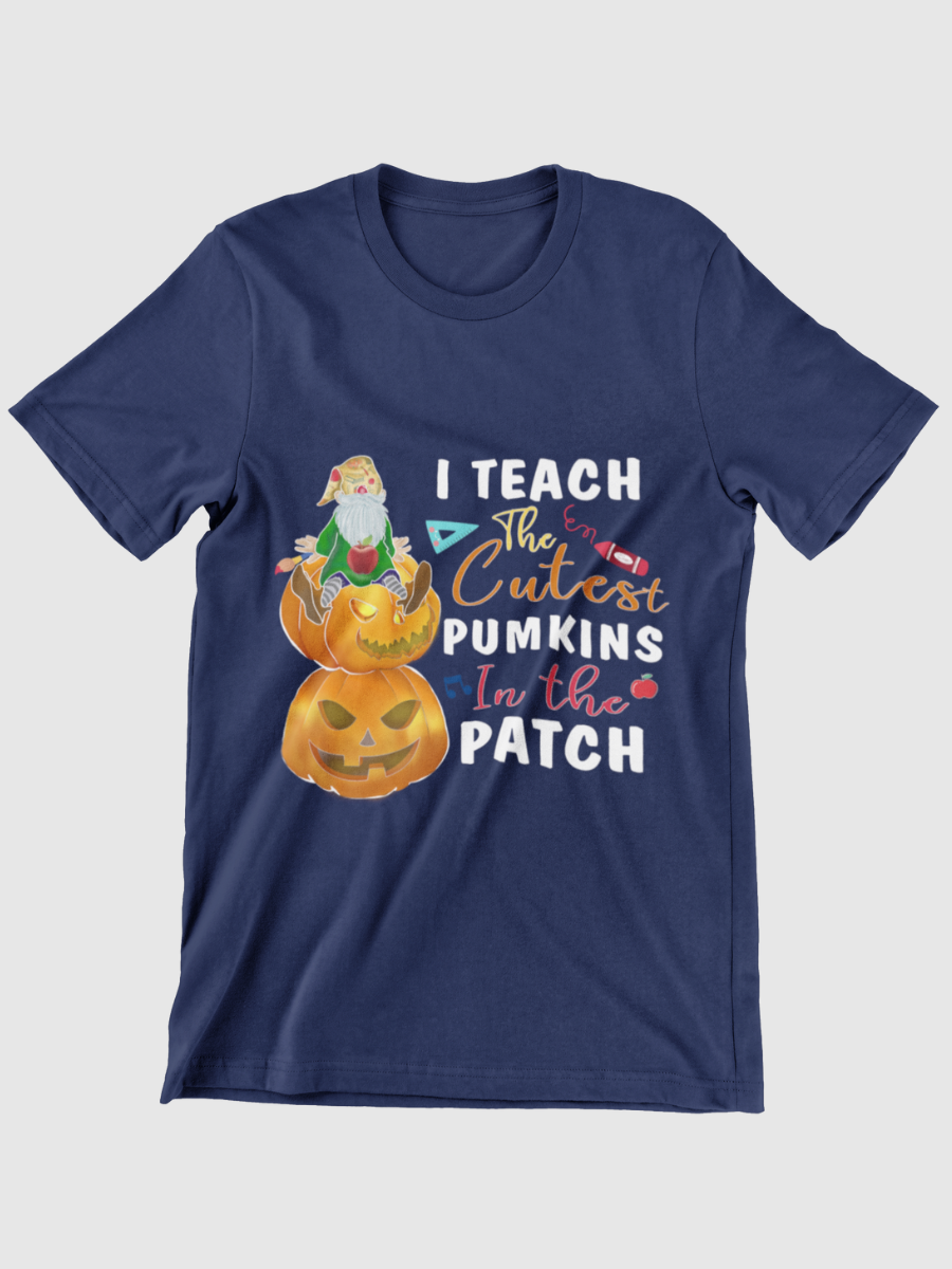 I Teach The Cutest Pumkins In The Patch Graphic T-shirt