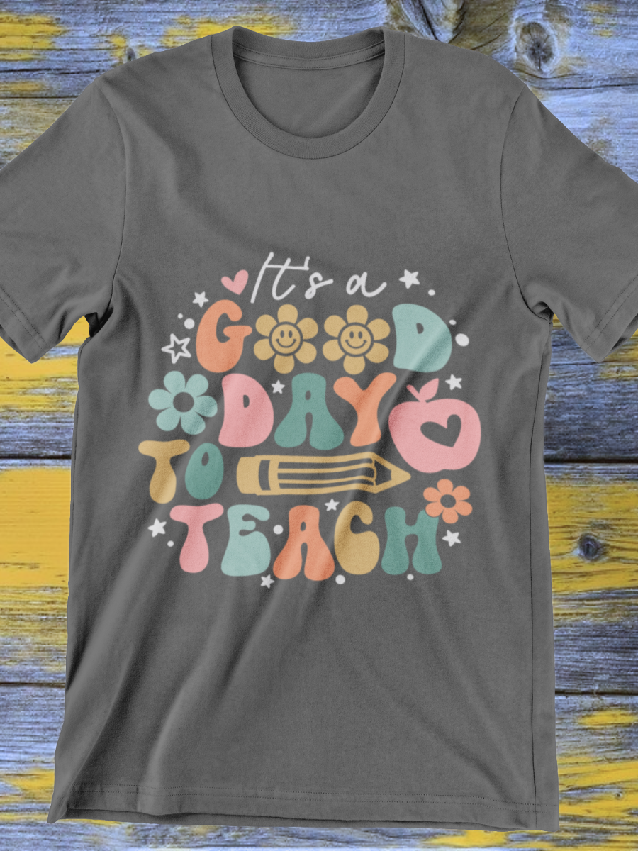 It's A Good Day To Teach Graphic T-shirt