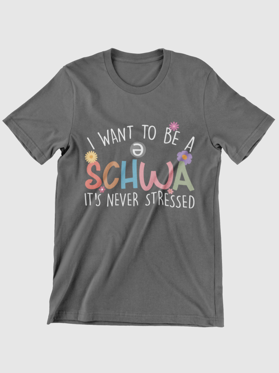 I Want To Be A Schwa /ə/ It's Never Stressed Graphic T-shirt