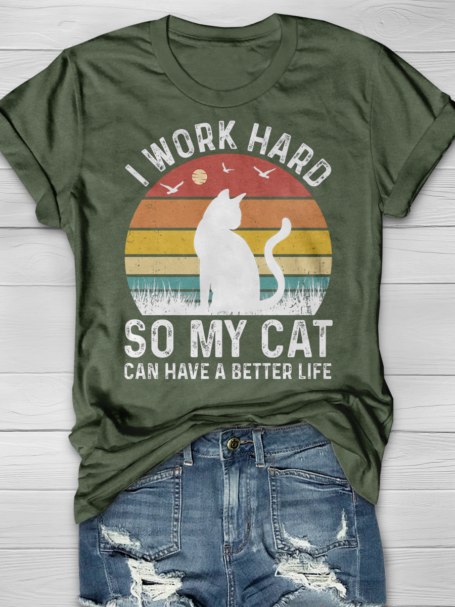 I Work Hard So My Cat Can Have a Better Life Graphic T-shirt