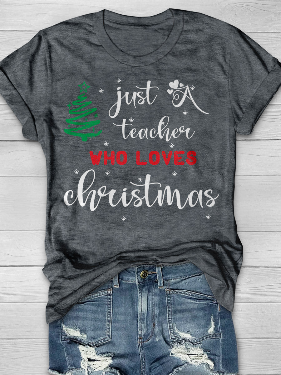 Just A Teacher Who Love Christmas Print Graphic T-shirts