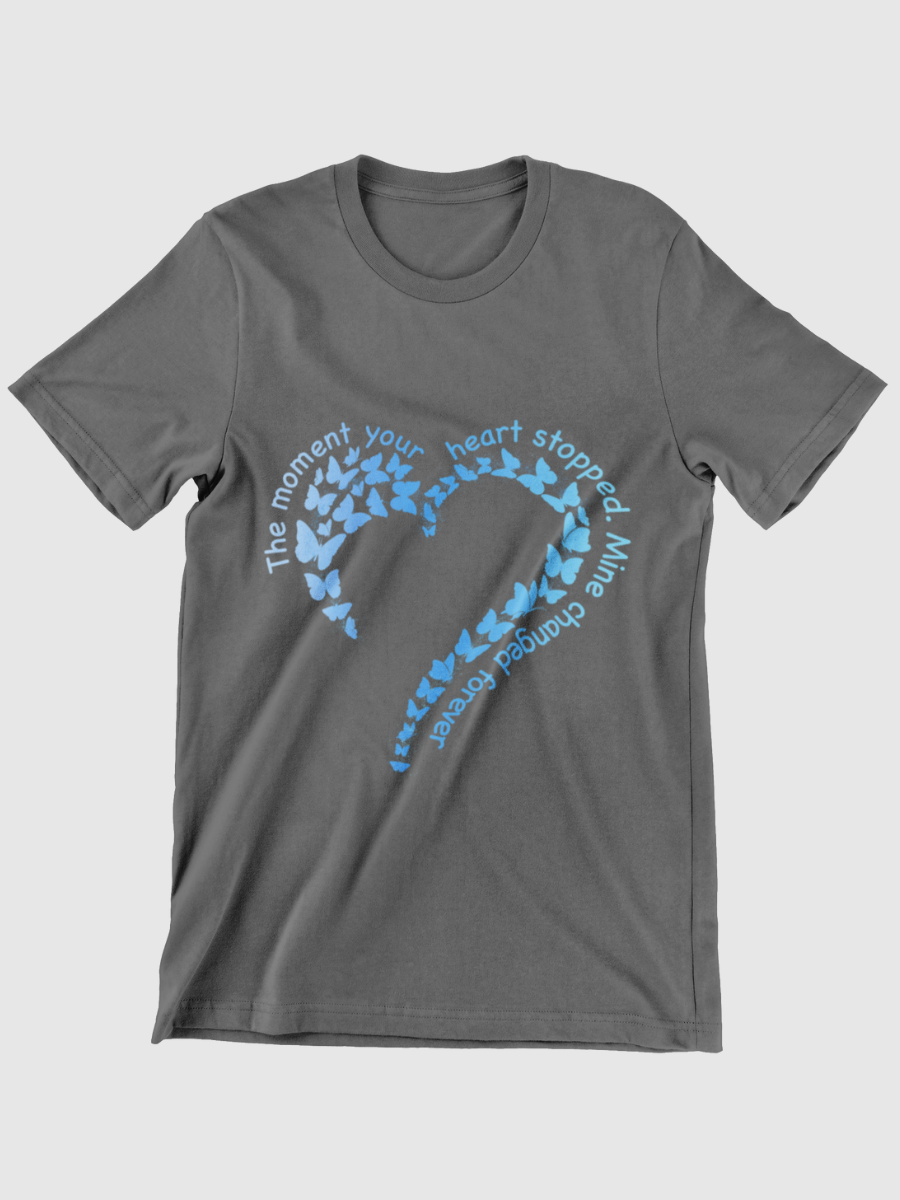 The Moment Your Heart Stopped. Mine Changed Forever Graphic T-shirt