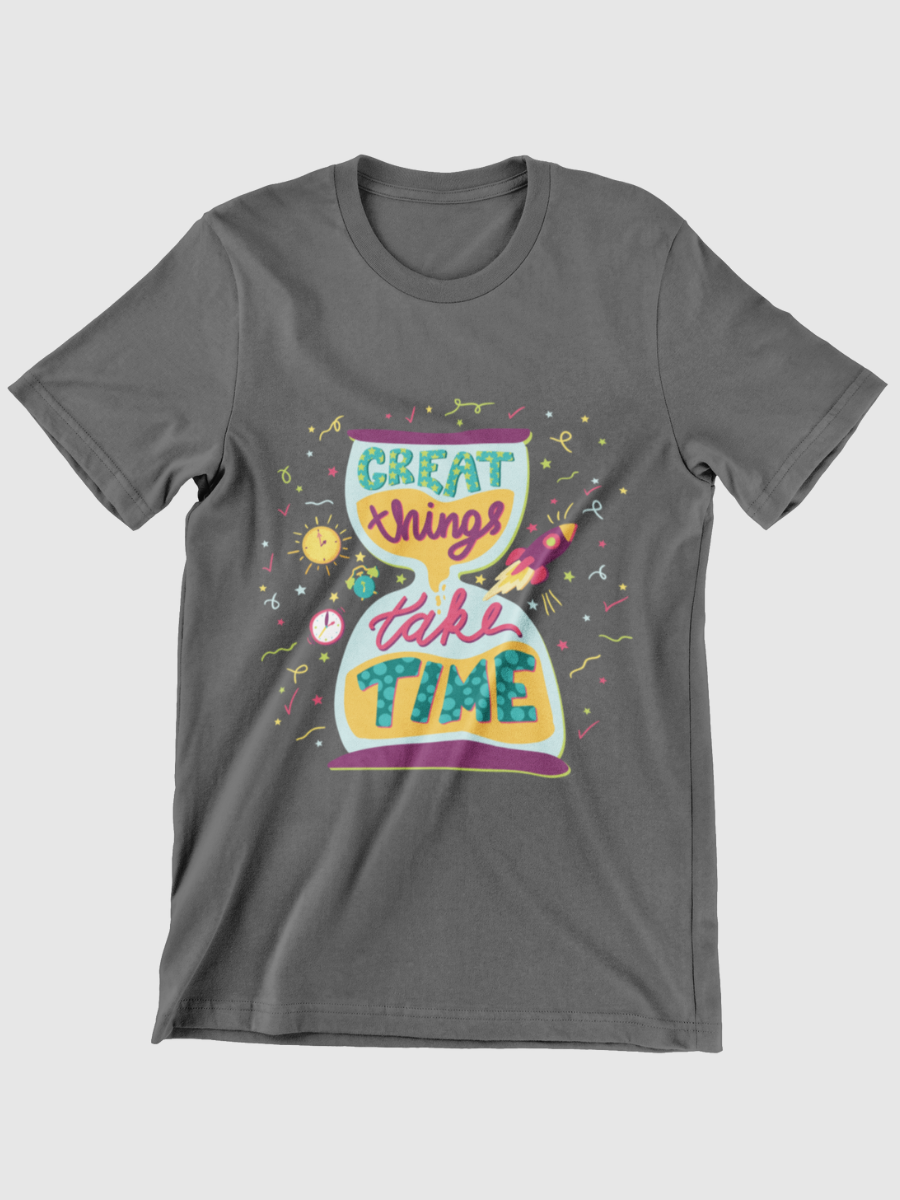 Great Things Take Time Graphic T-shirt