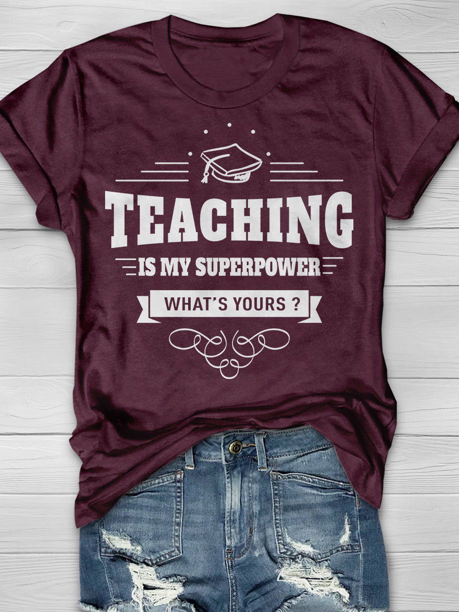 Teaching Is My Super power What's Yours? Print Graphic T-shirts