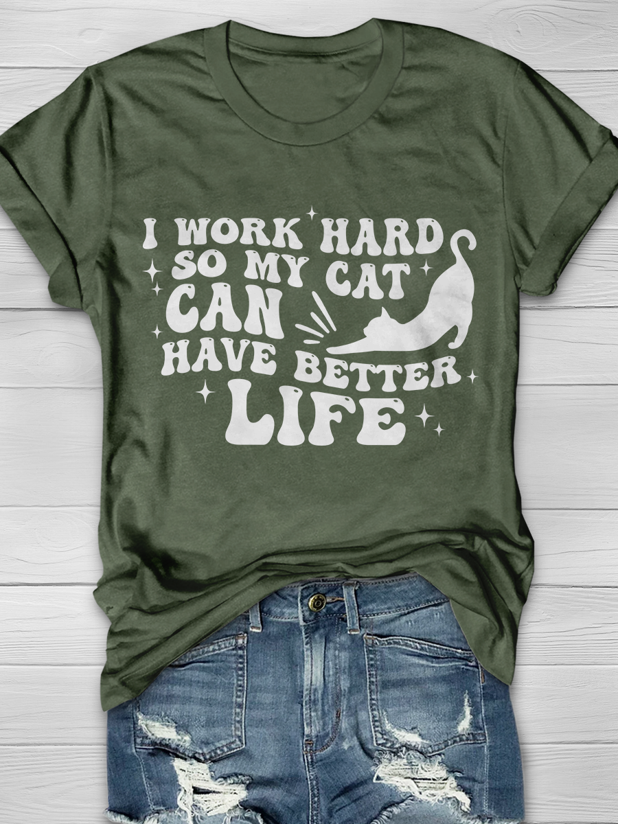 I Work Hard So My Cat Can Have Better Life Graphic T-shirt