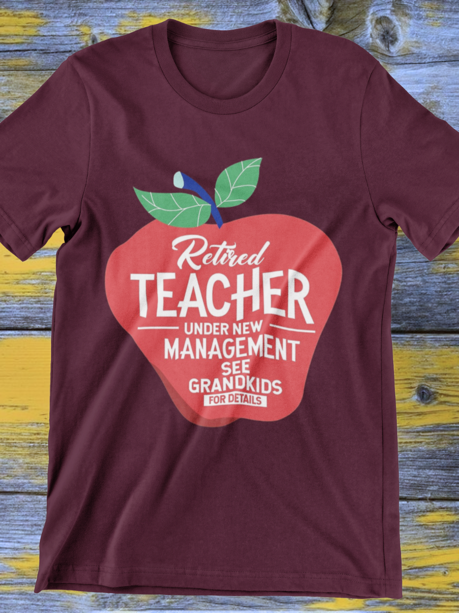 Retired Teacher Under New Management Graphic T-shirt