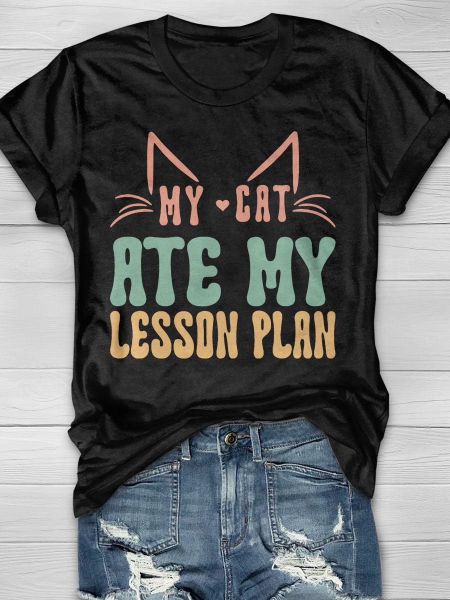 My Cat Ate My Lesson Plan Print Graphic T-shirts
