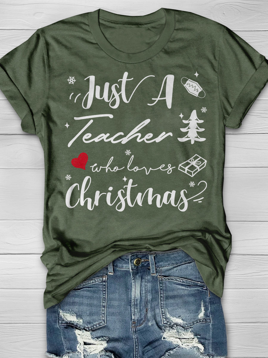 Just A Teacher Who Loves Christmas Print Graphic T-shirts